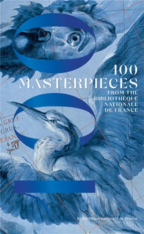 100 masterpieces from the Bibliothèque Nationale de France : 100 masterpieces from the Bibliothèque Nationale de France