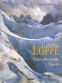 Gabriel loppe - peintre, photographe et alpiniste