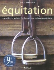 Equitation - entretien et soin, equipements, techniques de base