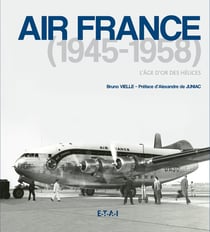 Air France 1945-1958, l'âge d'or des hélices