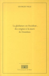 La gladiature en Occident des origines à la mort de Domitien