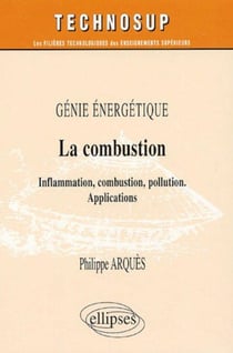 Genie energetique la combustion inflammation combustions pollutions applications