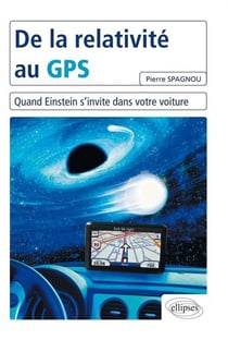De la relativité au GPS - quand Einstein s'invite dans votre voiture