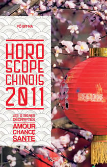 Horoscope chinois 2011 - les 12 signes décryptés - amour, chance, santé