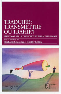 Traduire : transmettre ou trahir ? réflexions sur la traduction en sciences humaines
