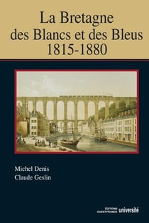 La bretagne des blancs et des bleus - 1815-1880