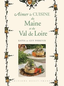 Aimer la cuisine du maine et du val de loire