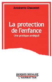 La protection de l'enfance - une pratique ambiguë