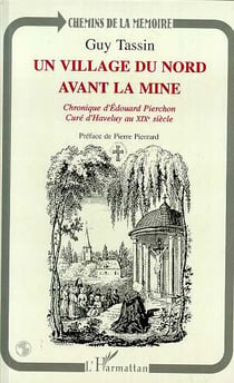 Un village du Nord avant la mine : Chronique d'Edouard Pierchon curé d'Haveluy au XIXème siècle