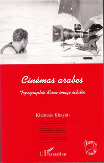 Cinémas arabes : Topgraphie d'une image éclatée