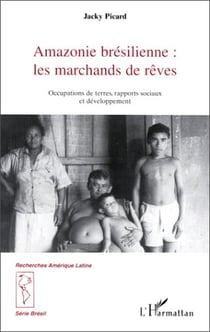 Amazonie brésilienne : les marchands de rêves