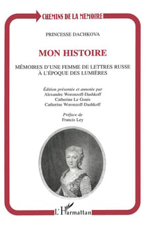 Mon histoire - mémoires d'une femme de lettres russe à l'époque des lumières