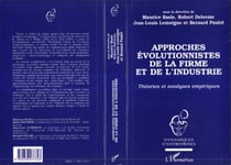 Approches evolutionnistes de la firme et de l'industrie - theories et analyses empiriques