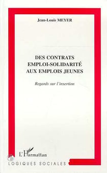 Contrats (des) emploi-solidarite aux emplois jeunes - regards sur l'insertion