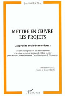 METTRE EN ?UVRE LES PROJETS : Approche socio-économique : une démarche proactive des établissements et services sanitaires et sociaux et médico-sociaux pour répondre aux exigences de l'accréditation et de l'évaluation