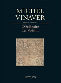 Théâtre complet Tome 6 : l'ordinaire - les voisins