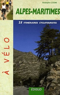 Alpes Maritimes à vélo - 25 itinéraires cyclotouristiques