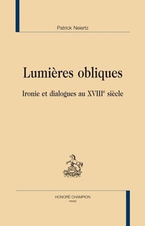 Lumières obliques - ironie et dialogues au xviiie siècle