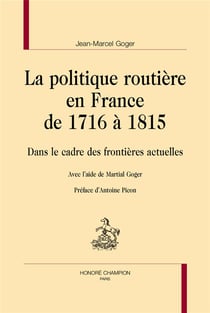 La politique routière en France de 1716 à 1815 : Dans le cadre des frontières actuelles