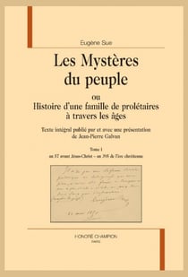 Les mystères du peuple ou Histoire d'une famille de prolétaires à travers les âges. Texte intégral publié par et avec une présentation de Jean-Pierre Galvan
