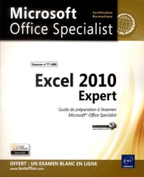 Excel 2010 expert - préparation à l'examen microsoft® office specialist (77-888)