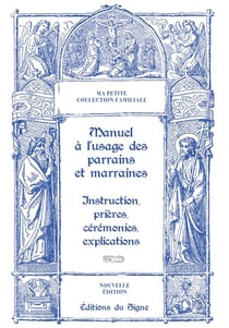 Manuel à l'usage des parrains et marraines : instructions, prières, cérémonies, explications