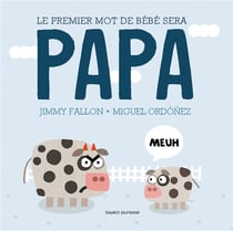 Le 1er mot de votre bébé sera papa