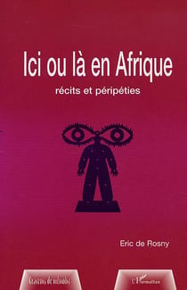 ICI OU LÀ EN AFRIQUE : Récits et péripéties