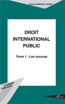 Droit international public Tome 1 - les sources