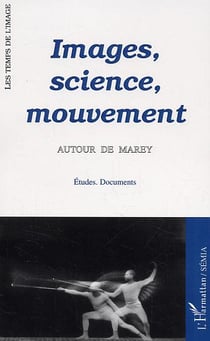 Images, sciences, mouvement : Autour de Marey