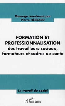 Formation et professionnalisation - des travailleurs sociaux, formateurs et cadre de sante