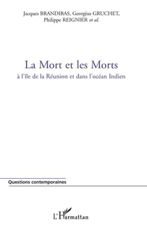 La Mort et les Morts : A l'île de la Réunion et dans l'Océan Indien