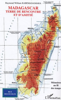 Madagascar, terre de rencontre et d'amitie - memoires au fil des temps