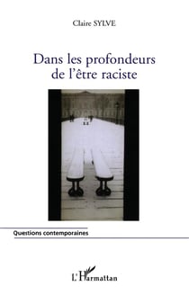 Dans les profondeurs de l'être raciste