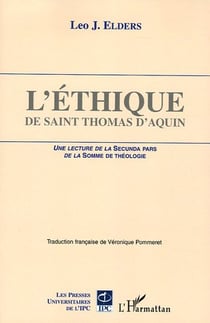 L'éthique de Saint Thomas d'Aquin : Une lecture de La Secunda Pars de la Somme de Théologie