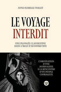 Le voyage interdit : Une plongée clandestine dans l'Iran d'aujourd'hui