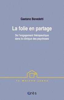La folier en partage - de l'engagement thérapeutique dans la clinique des psychoses