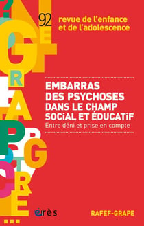 Revue de l'enfance et de l'adolescence t.92 - embarras des psychoses dans le champ social et éducatif - entre déni et prise en compte