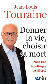 Donner la vie, choisir sa mort - pour une bioéthique de liberté