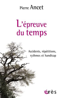 L'epreuve du temps : accidents, répétitions, rythmes et handicap