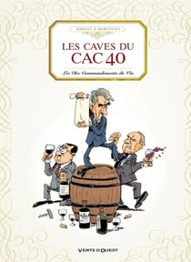 La trilogie bordelaise Tome 3 : les caves du CAC 40 - les dix commandements du vin