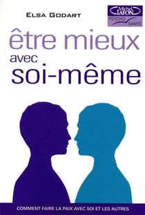 Être mieux avec soi-même - comment faire la paix avec soi et les autres
