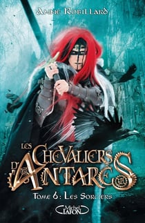 Les chevaliers d'Antarès Tome 6 : les sorciers
