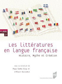 Les littératures en langue française - histoire, mythe et création