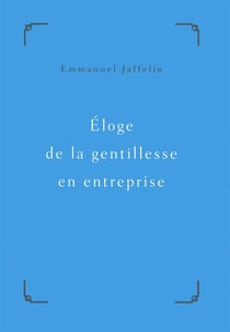 Éloge de la gentillesse en entreprise