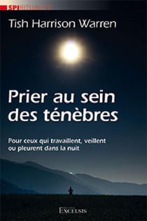 Prier au sein des ténèbres : Pour ceux qui travaillent, veillent ou pleurent dans la nuit