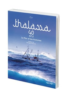 Thalassa - 40 ans la mer et les hommes