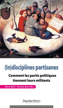 (in)disciplines partisanes - comment les partis politiques tiennent leurs militants