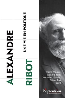 Alexandre Ribot : Une vie en politique