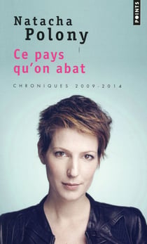 Ce pays qu'on abat - chroniques 2009-2014